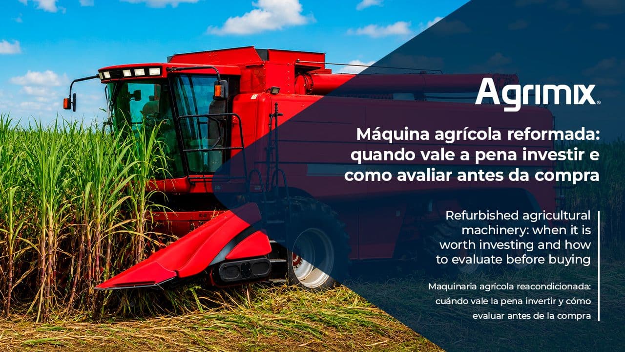 Máquina agrícola reformada quando vale a pena investir
